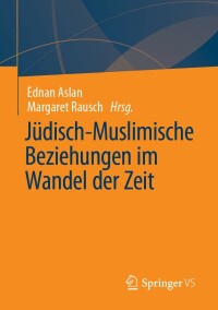 Imagen de portada: Jüdisch-Muslimische Beziehungen im Wandel der Zeit 9783658407995