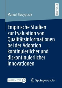 Cover image: Empirische Studien zur Evaluation von Qualitätsinformationen bei der Adoption kontinuierlicher und diskontinuierlicher Innovationen 9783658408329