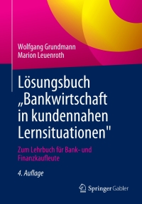 صورة الغلاف: Lösungsbuch „Bankwirtschaft in kundennahen Lernsituationen" 4th edition 9783658408428