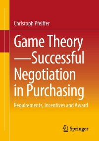 Cover image: Game Theory - Successful Negotiation in Purchasing 9783658408671