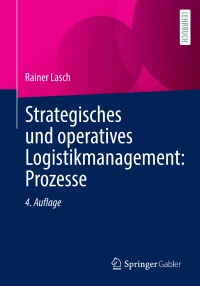 Cover image: Strategisches und operatives Logistikmanagement: Prozesse 4th edition 9783658409074