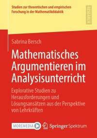 Cover image: Mathematisches Argumentieren im Analysisunterricht 9783658409685