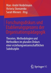 表紙画像: Forschungsdiskurs und Etablierungsprozess der Organisationspädagogik 9783658409968