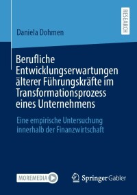 Cover image: Berufliche Entwicklungserwartungen älterer Führungskräfte im Transformationsprozess eines Unternehmens 9783658410483