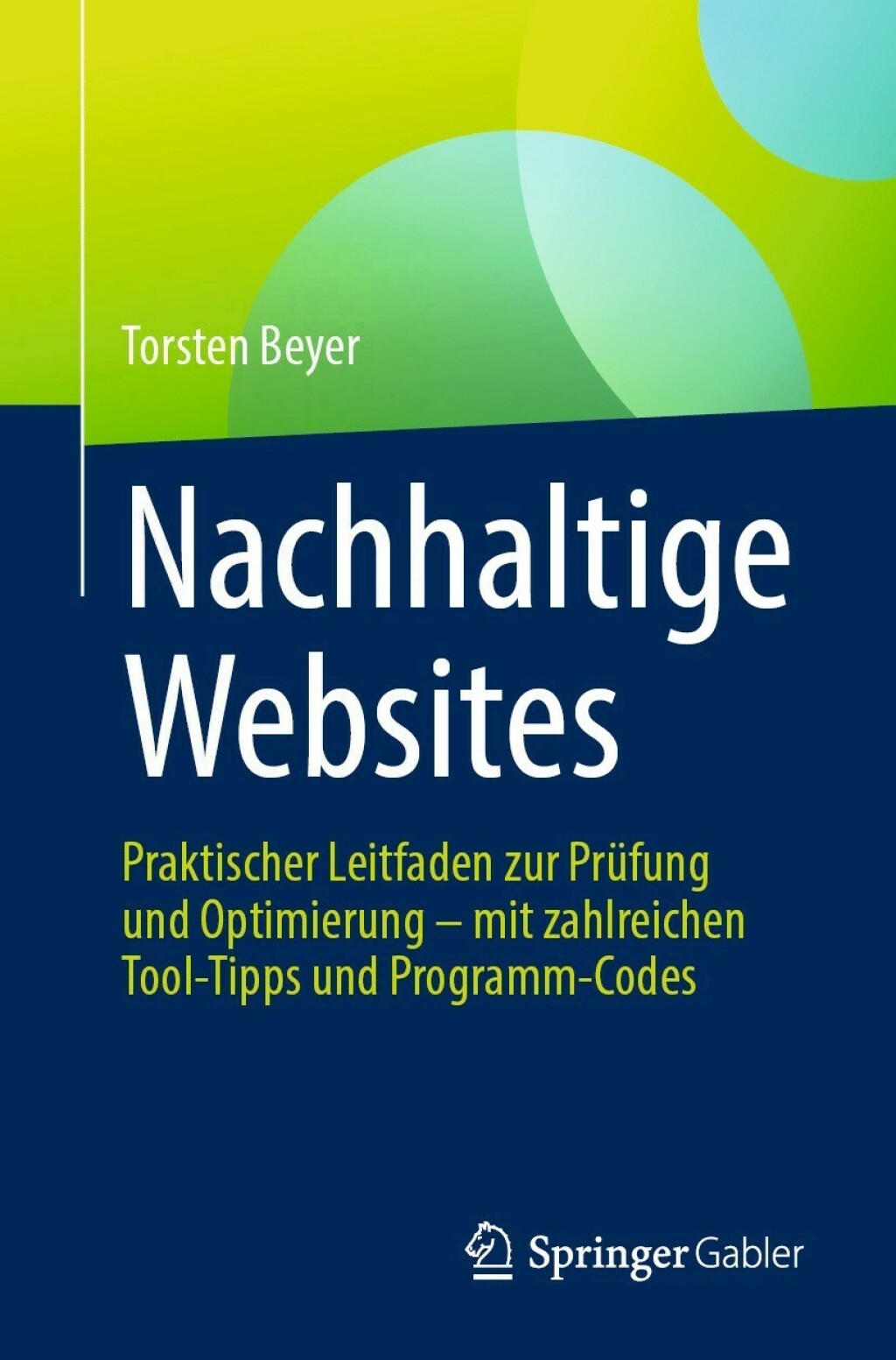 Nachhaltige Websites Praktischer Leitfaden zur Prüfung und Optimierung – mit zahlreichen Tool-Tipps und Programm-Codes