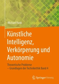 صورة الغلاف: Künstliche Intelligenz, Verkörperung und Autonomie 9783658411053
