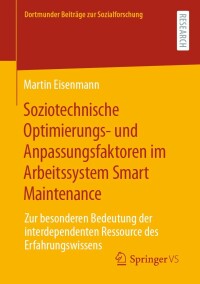 Cover image: Soziotechnische Optimierungs- und Anpassungsfaktoren im Arbeitssystem Smart Maintenance 9783658411343