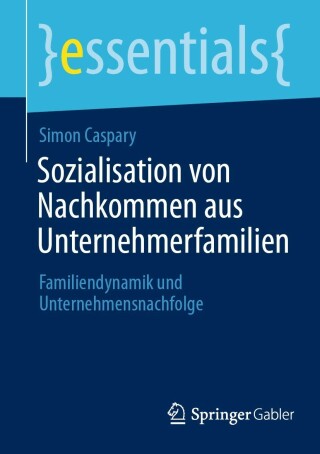 表紙画像: Sozialisation von Nachkommen aus Unternehmerfamilien 9783658411428