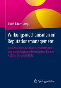 صورة الغلاف: Wirkungsmechanismen im Reputationsmanagement 9783658412036