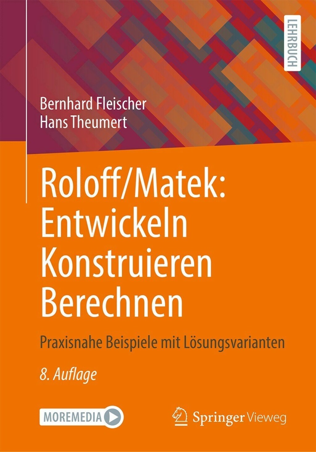 Roloff/Matek: Entwickeln Konstruieren Berechnen Praxisnahe Beispiele mit Lösungsvarianten 8th Edition
