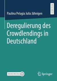 Cover image: Deregulierung des Crowdlendings in Deutschland 9783658412524