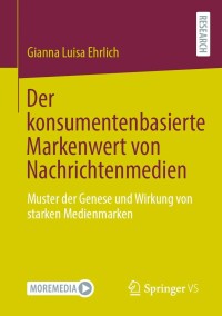 Imagen de portada: Der konsumentenbasierte Markenwert von Nachrichtenmedien 9783658412548