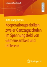 Cover image: Kooperationspraktiken zweier Ganztagsschulen im Spannungsfeld von Gemeinsamkeit und Differenz 9783658412562