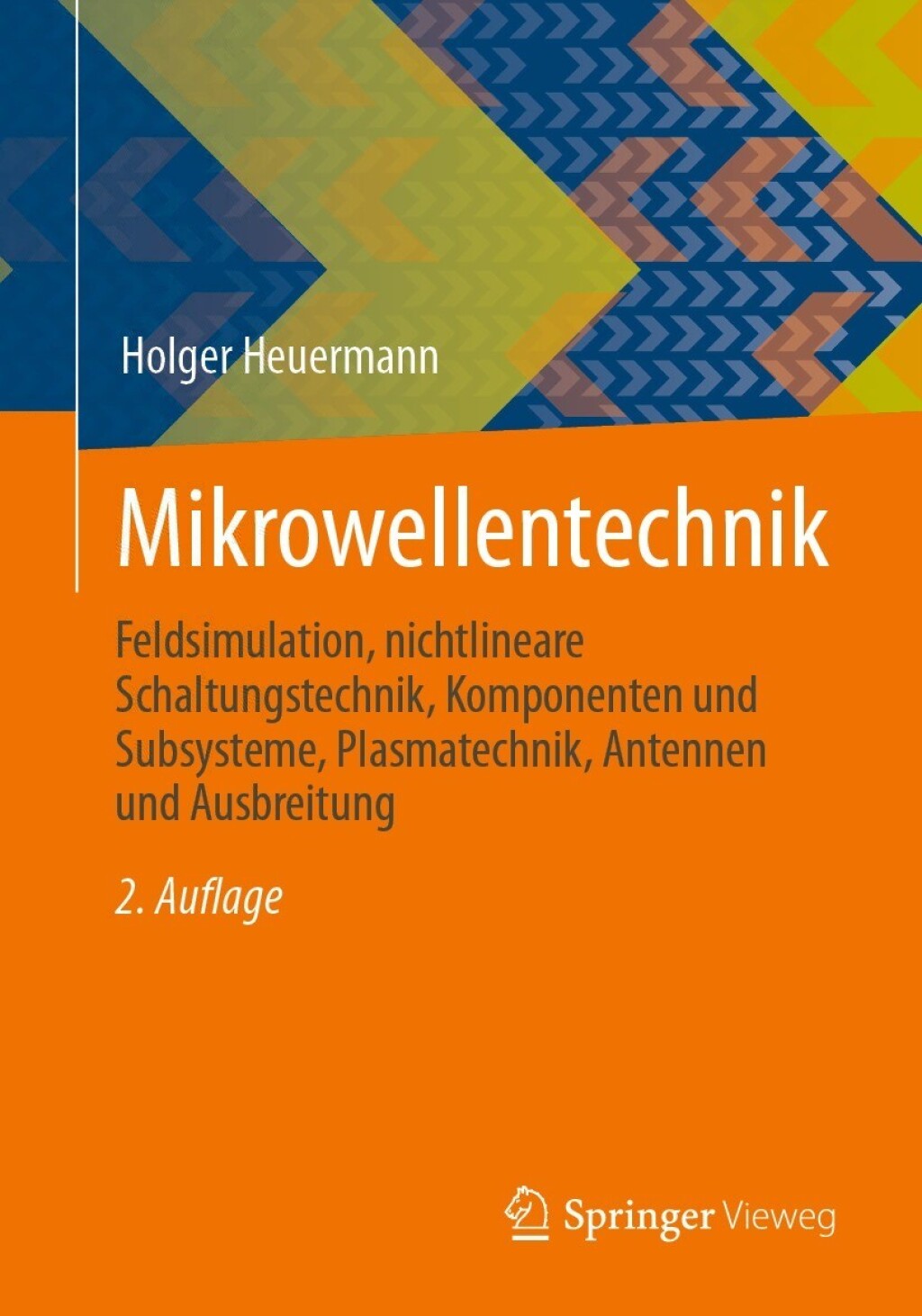 Mikrowellentechnik Feldsimulation, nichtlineare Schaltungstechnik, Komponenten und Subsysteme, Plasmatechnik, Antennen und Ausbreitung 2nd Edition