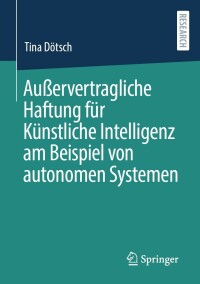 Cover image: Außervertragliche Haftung für Künstliche Intelligenz am Beispiel von autonomen Systemen 9783658413149