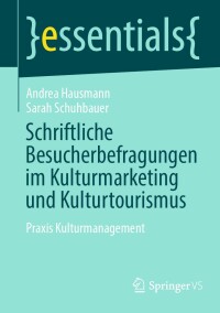 表紙画像: Schriftliche Besucherbefragungen im Kulturmarketing und Kulturtourismus 9783658413378