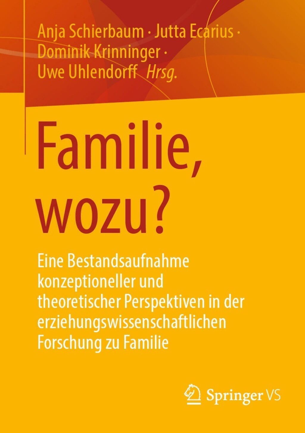 Familie, wozu? Eine Bestandsaufnahme konzeptioneller und theoretischer Perspektiven in der erziehungswissenschaftlichen Forschung zu Familie