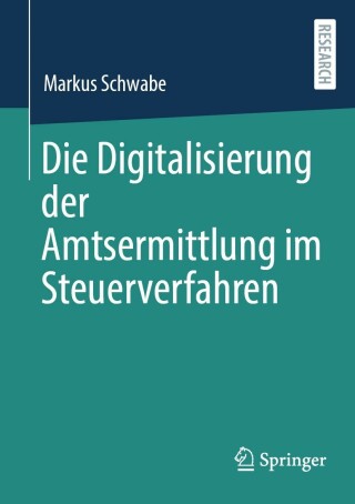 Cover image: Die Digitalisierung der Amtsermittlung im Steuerverfahren 9783658413736