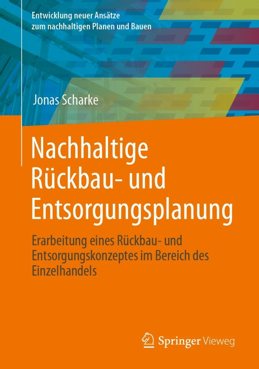 Nachhaltige Rückbau- und Entsorgungsplanung Erarbeitung eines Rückbau- und Entsorgungskonzeptes im Bereich des Einzelhandels