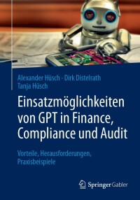 表紙画像: Einsatzmöglichkeiten von GPT in Finance, Compliance und Audit 9783658414184