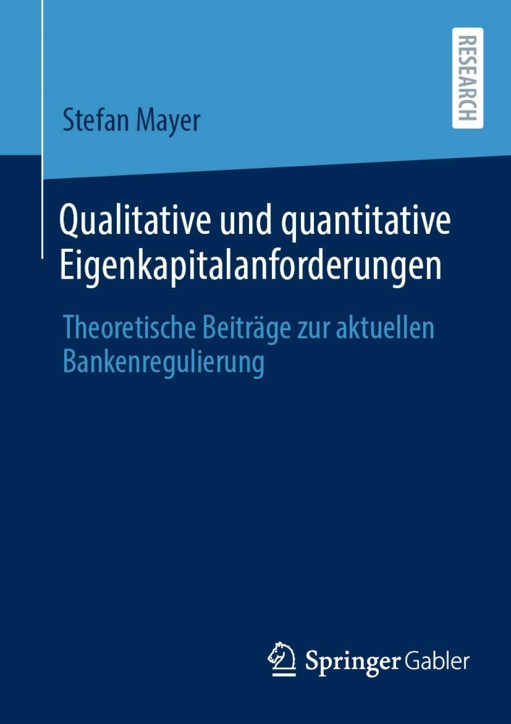 Qualitative und quantitative Eigenkapitalanforderungen Theoretische Beiträge zur aktuellen Bankenregulierung