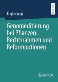 Cover image: Genomeditierung bei Pflanzen: Rechtsrahmen und Reformoptionen 9783658415303