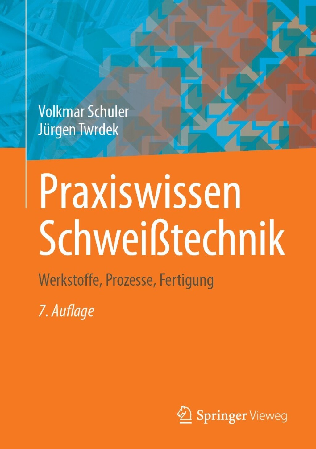 Praxiswissen Schweißtechnik Werkstoffe, Prozesse, Fertigung 7th Edition