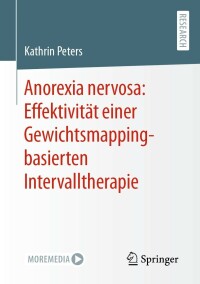Cover image: Anorexia nervosa: Effektivität einer Gewichtsmapping-basierten Intervalltherapie 9783658415860