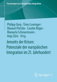 Omslagafbeelding: Jenseits der Krisen: Potenziale der europäischen Integration im 21. Jahrhundert 9783658416072