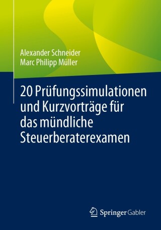 Cover image: 20 Prüfungssimulationen und Kurzvorträge für das mündliche Steuerberaterexamen 9783658416157