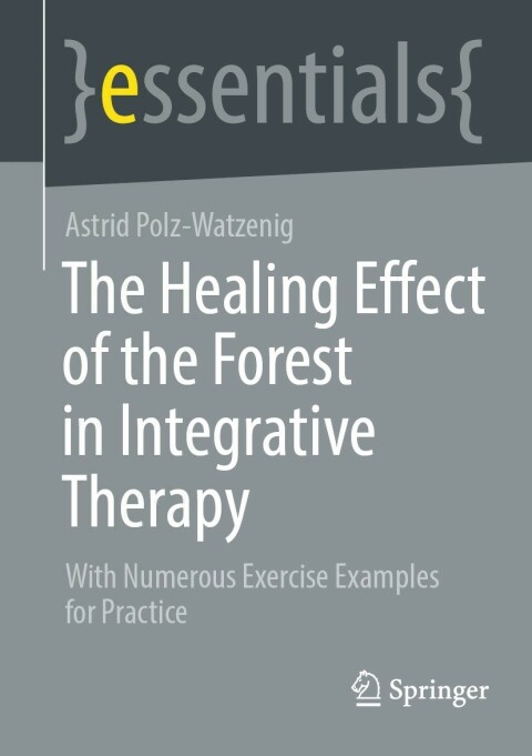 The Healing Effect of the Forest in Integrative Therapy: With Numerous Exercise Examples for Practice - FULL INSTANT DOWNLOAD | PDF DOCX EPUB