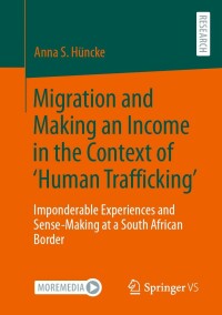 Cover image: Migration and Making an Income in the Context of ‘Human Trafficking’ 9783658416690