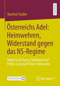 Cover image: Österreichs Adel: Heimwehren, Widerstand gegen das NS-Regime 9783658416942