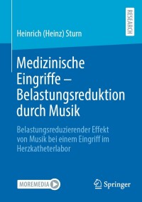 Cover image: Medizinische Eingriffe – Belastungsreduktion durch Musik 9783658417352