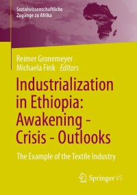 Cover image: Industrialization in Ethiopia: Awakening - Crisis - Outlooks 9783658417932