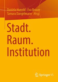 Cover image: Stadt. Raum. Institution 9783658418236