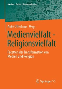 صورة الغلاف: Medienvielfalt - Religionsvielfalt 9783658418397