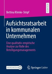 表紙画像: Aufsichtsratsarbeit in kommunalen Unternehmen 9783658418694