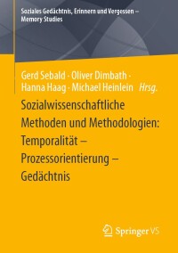 Cover image: Sozialwissenschaftliche Methoden und Methodologien: Temporalität – Prozessorientierung – Gedächtnis 9783658419134