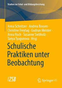 Cover image: Schulische Praktiken unter Beobachtung 9783658419516