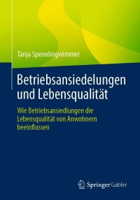 表紙画像: Betriebsansiedelungen und Lebensqualität 9783658420222