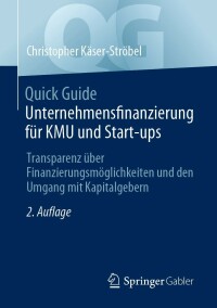 Cover image: Quick Guide Unternehmensfinanzierung für KMU und Start-ups 2nd edition 9783658420987