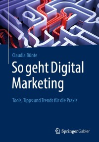 صورة الغلاف: So geht Digital Marketing 9783658422011