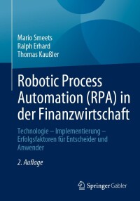 Cover image: Robotic Process Automation (RPA) in der Finanzwirtschaft 2nd edition 9783658422899