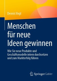 Cover image: Menschen für neue Ideen gewinnen 9783658423025