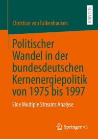 Omslagafbeelding: Politischer Wandel in der bundesdeutschen Kernenergiepolitik von 1975 bis 1997 9783658423124