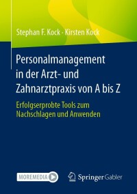 صورة الغلاف: Personalmanagement in der Arzt- und Zahnarztpraxis von A bis Z 9783658423599
