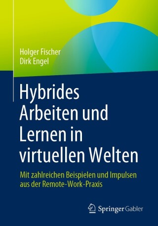 Cover image: Hybrides Arbeiten und Lernen in virtuellen Welten 9783658424329