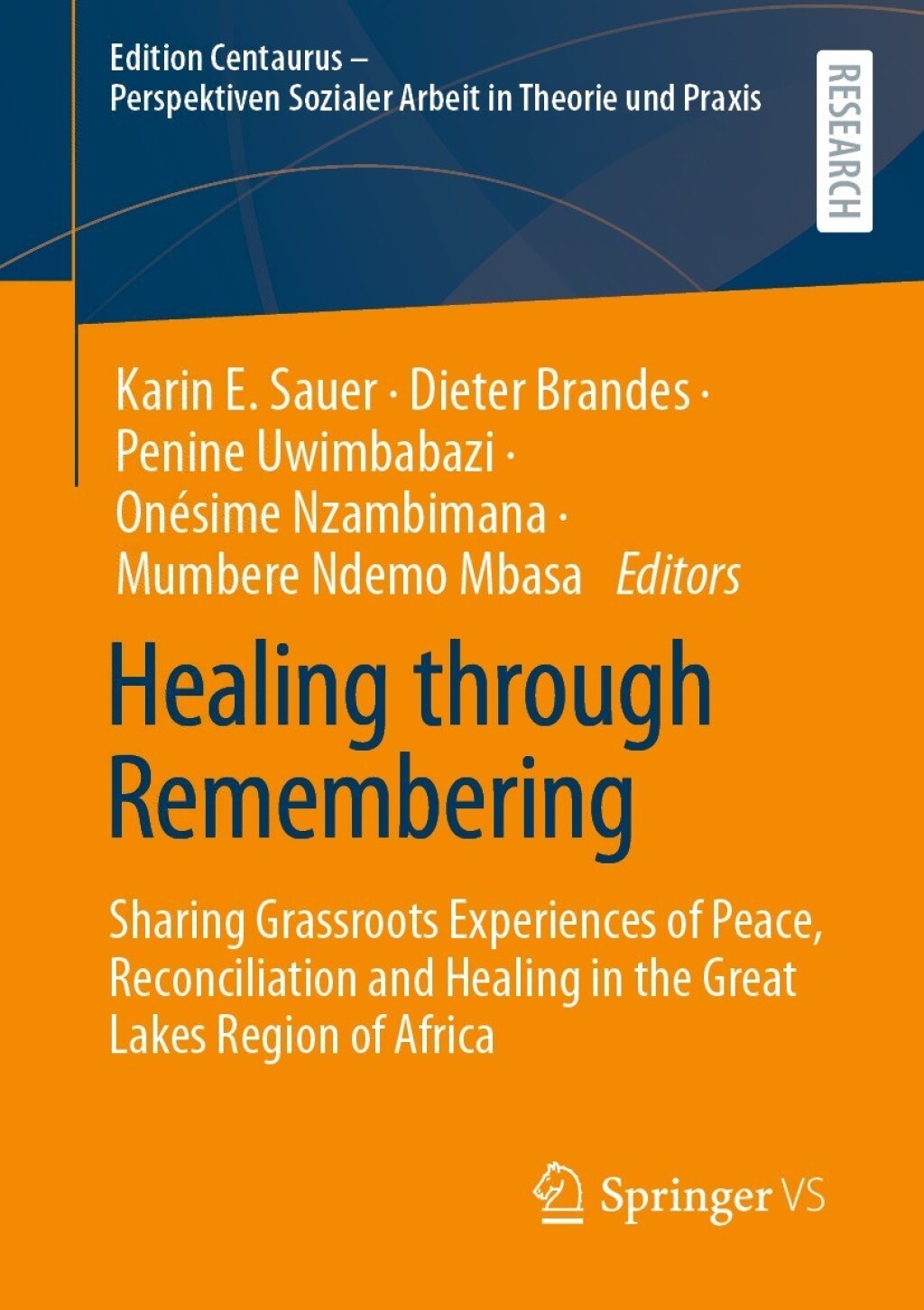Healing through Remembering Sharing Grassroots Experiences of Peace, Reconciliation and Healing in the Great Lakes Region of Africa