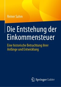 صورة الغلاف: Die Entstehung der Einkommensteuer 9783658424756